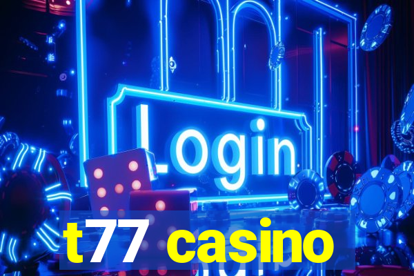 t77 casino